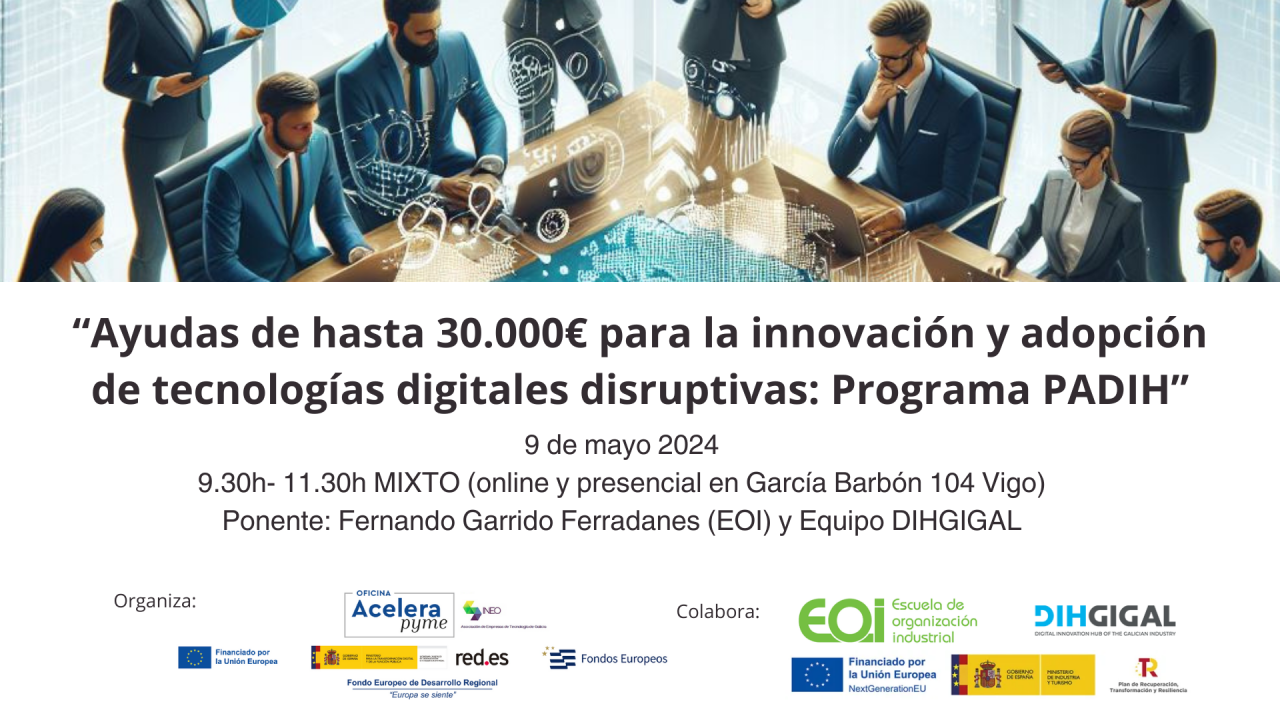 JORNADA: “Ayudas de hasta 30.000€ para la innovación y adopción de tecnologías digitales disruptivas: Programa PADIH”